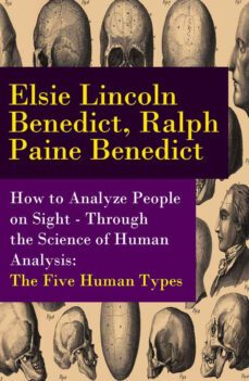 how to analyze people on sight - through the science of human analysis: the five human types (ebook)-ralph paine benedict-elsie lincoln benedict-4064066445898