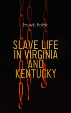 slave life in virginia and kentucky (ebook)-francis fedric-4064066463298