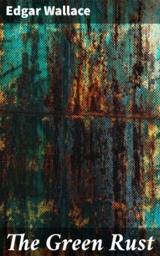 the green rust (ebook)-edgar wallace-4066338093998