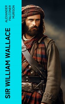sir william wallace (ebook)-alexander falconer murison-4066339554498