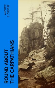 round about the carpathians (ebook)-andrew f. crosse-4066339561298