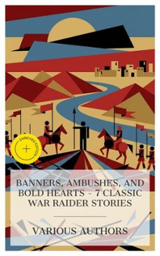 banners, ambushes, and bold hearts - 7 classic war raider stories (ebook)-talbot mundy-henry rider haggard-mayne reid-4066339984998