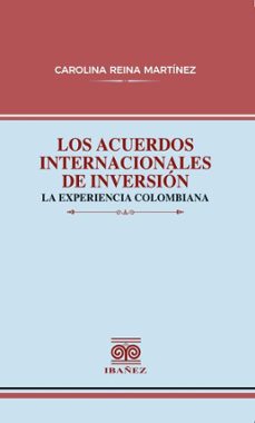 los acuerdos internacionales de inversion (ebook)-carolina reina martínez-4099995589498