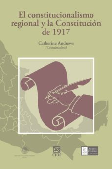 el constitucionalismo regional y la constitución de 1917 (ebook)-catherine andrews-6561000000398