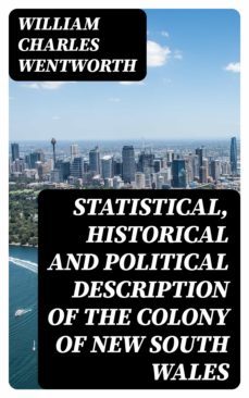 statistical, historical and political description of the colony of new south wales (ebook)-william charles wentworth-8596547062998