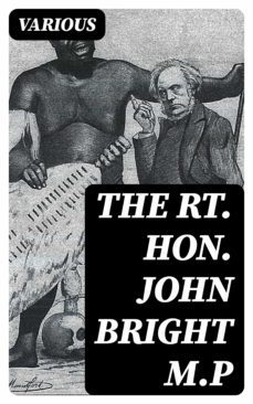 the rt. hon. john bright m.p (ebook)-8596547223498