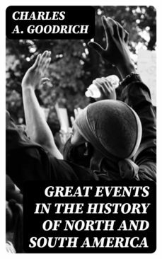 great events in the history of north and south america (ebook)-charles a. goodrich-8596547325598