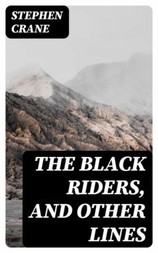 the black riders, and other lines (ebook)-stephen crane-8596547329398