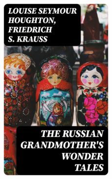 the russian grandmother's wonder tales (ebook)-louise seymour houghton-friedrich s. krauss-8596547330998