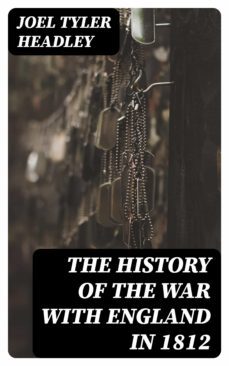the history of the war with england  in 1812 (ebook)-joel tyler headley-8596547403098