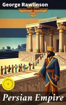 persian empire (ebook)-george rawlinson-8596547669098