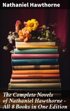 the complete novels of nathaniel hawthorne - all 8 books in one edition (ebook)-nathaniel hawthorne-8596547679998