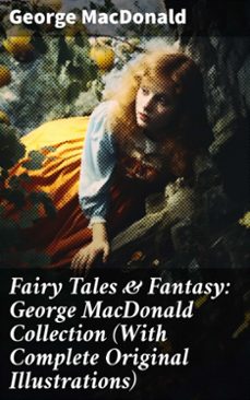 fairy tales &amp; fantasy: george macdonald collection (with complete original illustrations) (ebook)-george macdonald-8596547689898