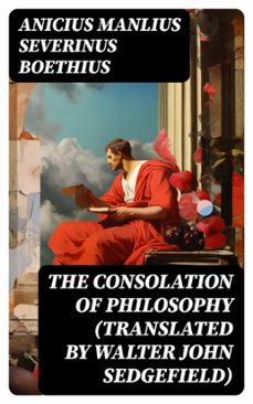 the consolation of philosophy (translated by walter john sedgefield) (ebook)-anicius manlius severinus boethius-8596547768098