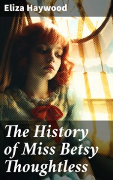 the history of miss betsy thoughtless (ebook)-eliza haywood-8596547779698