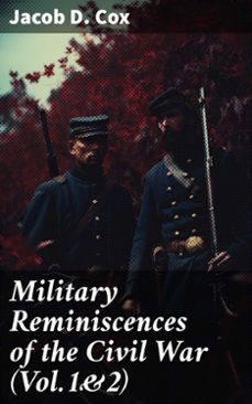 military reminiscences of the civil war (vol.1&amp;2) (ebook)-jacob d. cox-8596547781998