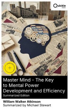 master mind - the key to mental power development and efficiency (summarized edition) (ebook)-william walker atkinson-8596547883098