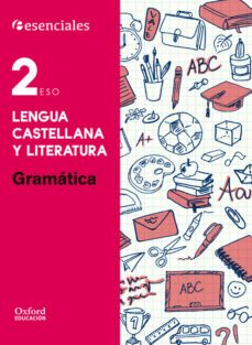 esenciales oxford. lengua castellana y literatura. gramática 2º eso-9780190502898
