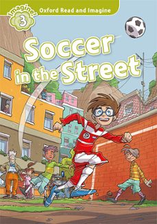 oxford read and imagine 3. soccer in the street (+ mp3)-9780194019798