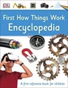 first how things work encyclopedia: a first reference book for children-9780241188798
