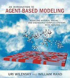 an introduction to agent-based modeling: modeling natural, social, and engineered complex systems with netlogo-uri wilensky-9780262731898