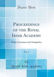 proceedings of the royal irish academy, vol. 1-9780265277898