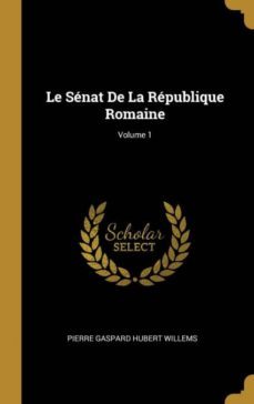 le senat de la republique romaine; volume 1-9780270951998
