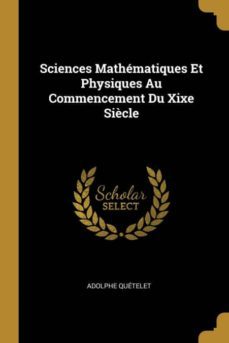 sciences mathmatiques et physiques au commencement du xixe sicle-9780274021598