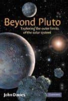 beyon pluto: exploring the outer limits of the solar sytem-john davies-9780521800198