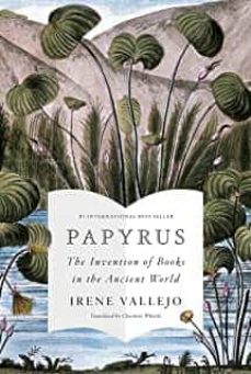 papyrus: the invention of books in the ancient world-irene vallejo-9780593318898