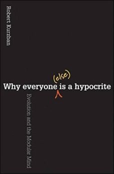why everyone (else) is a hypocrite: evolution and the modular mind-robert kurzban-9780691154398