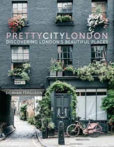 prettycitylondon: discovering london s beautiful places-siobhan ferguson-9780750985598