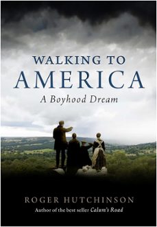 walking to america (ebook)-roger hutchinson-9780857905598