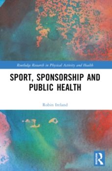 sport, sponsorship and public health-robin ireland-9781032145198
