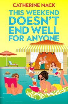 this weekend doesn't end well for anyone (ebook)-catherine mack-9781035032198