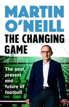 the changing game-martin o neill-9781035429998