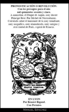 pronosticacion o revolucion para 1565 de nostradamus (ebook)-manuel sanchez-9781301772698