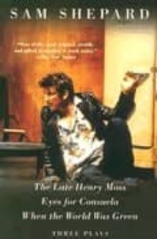 three plays: the late henry moss, eyes for consuela, when the wor ld was green-9781400030798