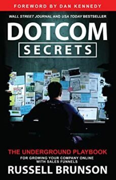 dotcom secrets: the underground playbook for growing your company online with sales funnels-9781401970598