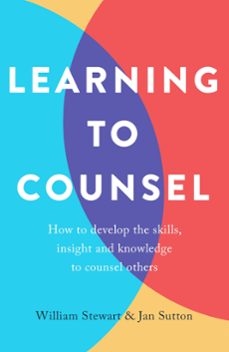 learning to counsel, 4th edition (ebook)-jan sutton-william stewart-9781472138798