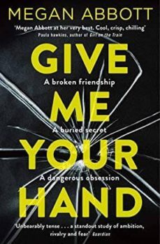 give me your hand-megan abbott-9781509855698