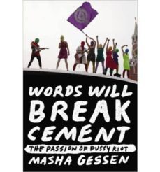 words will break cement: the passion of pussy riot-masha gessen-9781594632198