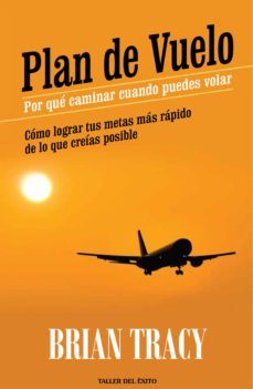 plan de vuelo: por que caminar cuando puedes volar (ebook)-brian tracy-9781607382898