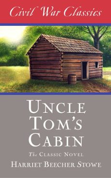 uncle tom's cabin (civil war classics) (ebook)-harriet beecher stowe-9781626816398