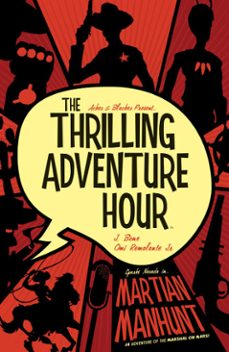 the thrilling adventure hour: martian manhunt (ebook)-ben acker-ben blacker-9781641441698