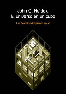 john q. hejduk. el universo en un cubo-luis sebastian aranguren lizcano-9781643607498
