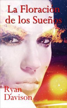 la floracion de los sueños (ebook)-ryan davison-9781667450698