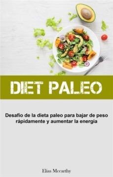 diet paleo: desafio de la dieta paleo para bajar de peso rapidamente y aumentar la energia (ebook)-9781667455198