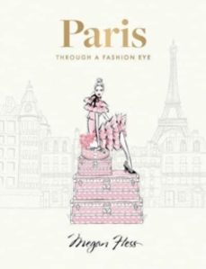 paris: through a fashion eye-megan hess-9781743799598