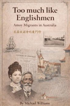 too much like englishmen: amoy migrants in australia (ebook)-michael williams-9781763560598